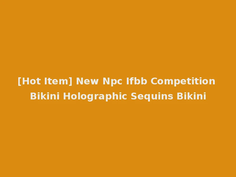 [Hot Item] New Npc Ifbb Competition Bikini Holographic Sequins Bikini