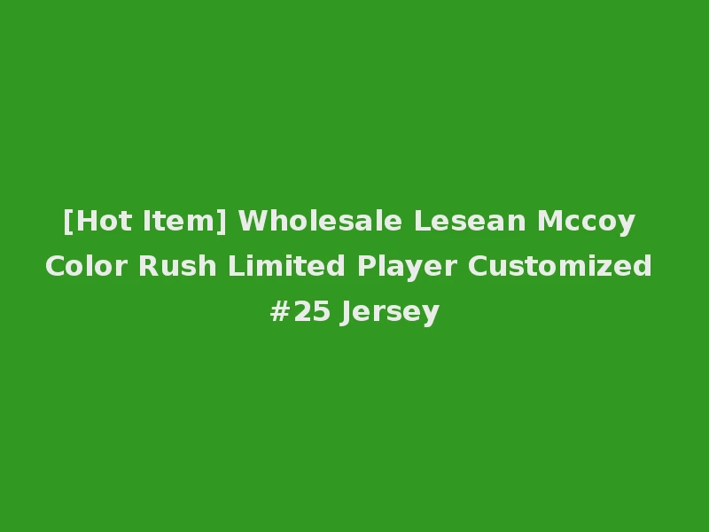 [Hot Item] Wholesale Lesean Mccoy Color Rush Limited Player Customized #25 Jersey
