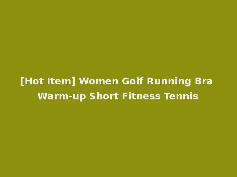 [Hot Item] Women Golf Running Bra Warm-up Short Fitness Tennis