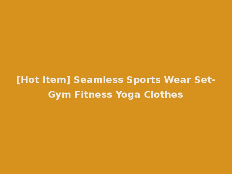[Hot Item] Seamless Sports Wear Set-Gym Fitness Yoga Clothes