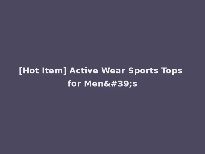 [Hot Item] Active Wear Sports Tops for Men's