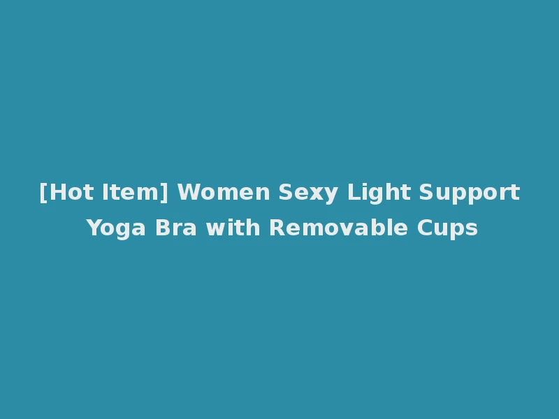 [Hot Item] Women Sexy Light Support Yoga Bra with Removable Cups