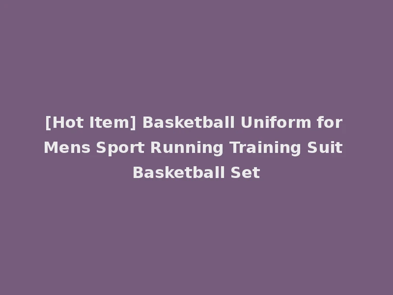 [Hot Item] Basketball Uniform for Mens Sport Running Training Suit Basketball Set