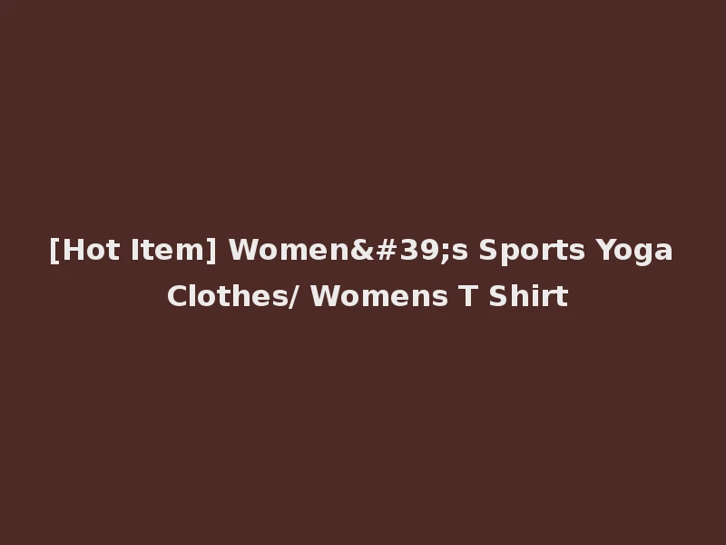 [Hot Item] Women's Sports Yoga Clothes/ Womens T Shirt