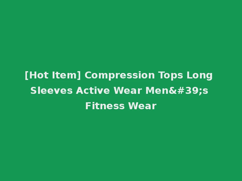 [Hot Item] Compression Tops Long Sleeves Active Wear Men's Fitness Wear