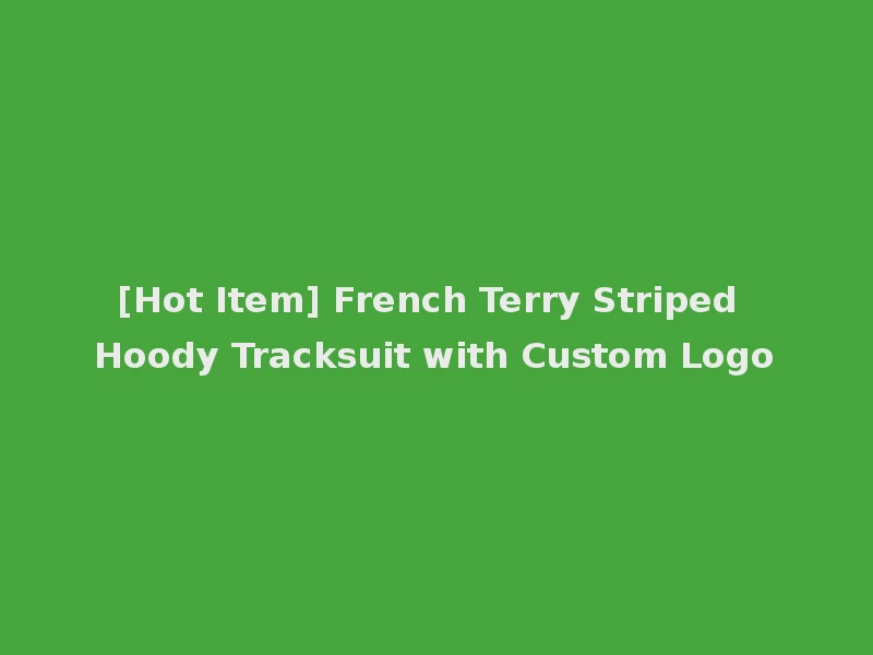 [Hot Item] French Terry Striped Hoody Tracksuit with Custom Logo
