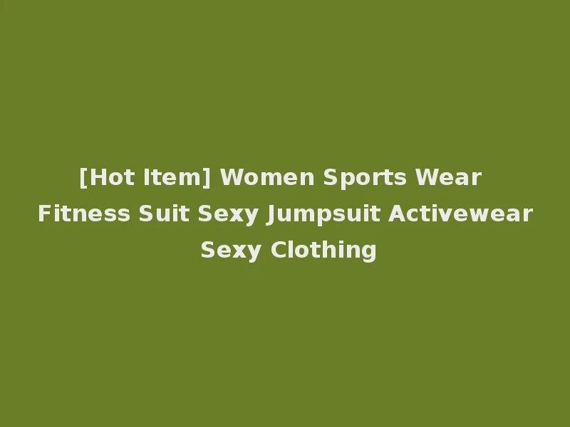 [Hot Item] Women Sports Wear Fitness Suit Sexy Jumpsuit Activewear Sexy Clothing