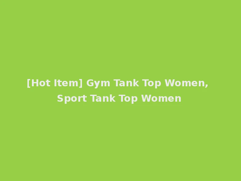 [Hot Item] Gym Tank Top Women, Sport Tank Top Women