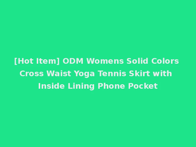 [Hot Item] ODM Womens Solid Colors Cross Waist Yoga Tennis Skirt with Inside Lining Phone Pocket