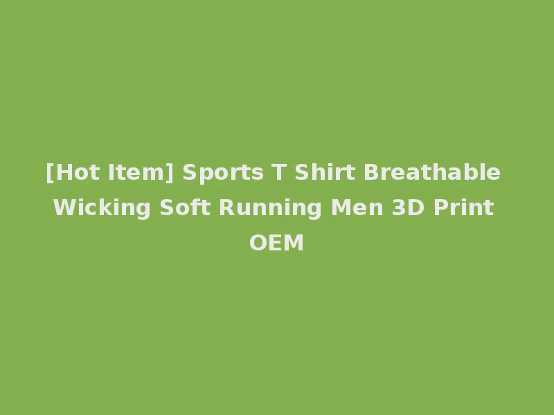 [Hot Item] Sports T Shirt Breathable Wicking Soft Running Men 3D Print OEM