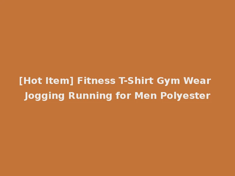 [Hot Item] Fitness T-Shirt Gym Wear Jogging Running for Men Polyester