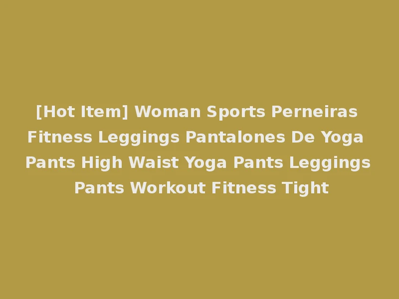 [Hot Item] Woman Sports Perneiras Fitness Leggings Pantalones De Yoga Pants High Waist Yoga Pants Leggings Pants Workout Fitness Tight