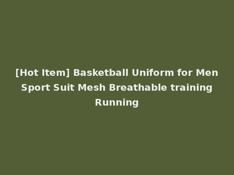 [Hot Item] Basketball Uniform for Men Sport Suit Mesh Breathable training Running