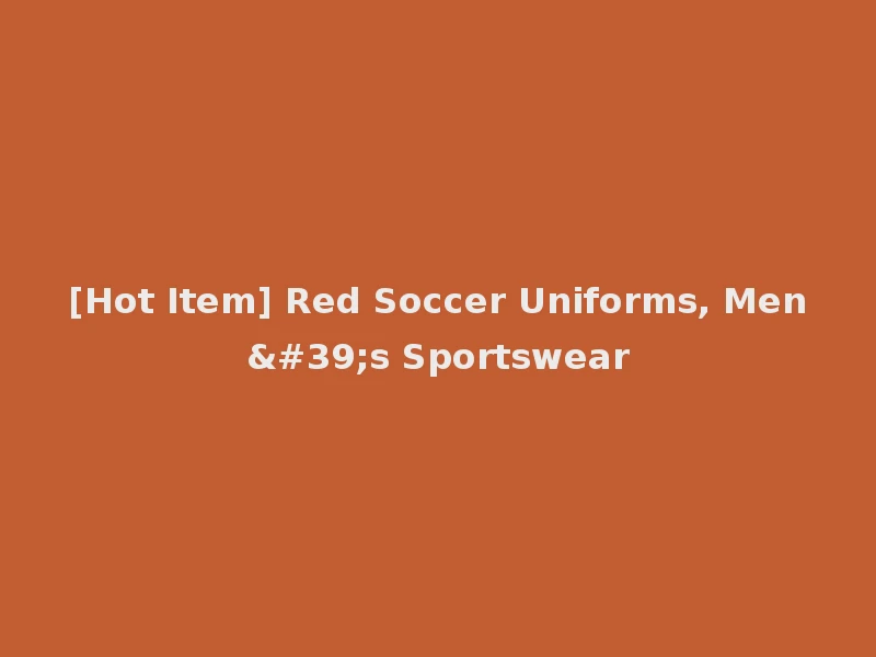 [Hot Item] Red Soccer Uniforms, Men's Sportswear