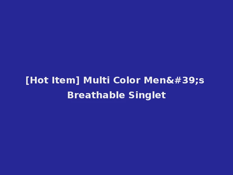 [Hot Item] Multi Color Men's Breathable Singlet
