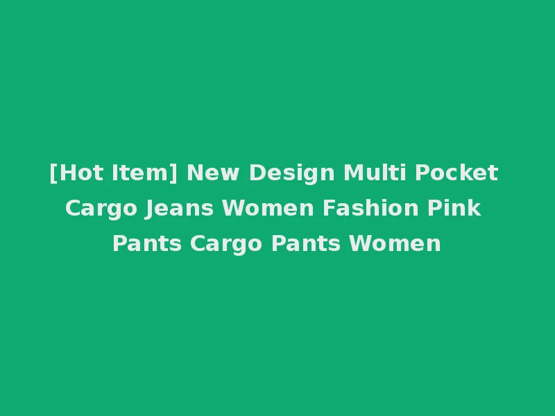 [Hot Item] New Design Multi Pocket Cargo Jeans Women Fashion Pink Pants Cargo Pants Women