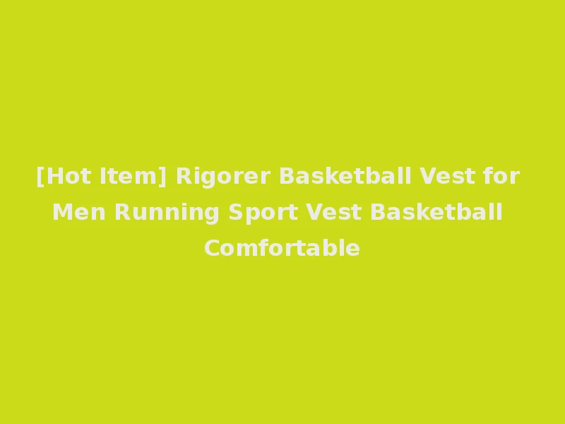 [Hot Item] Rigorer Basketball Vest for Men Running Sport Vest Basketball Comfortable