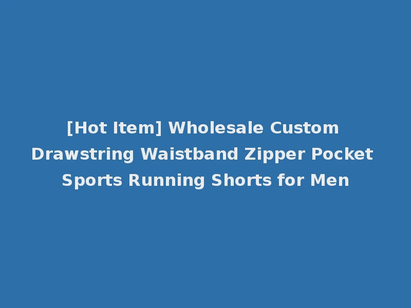 [Hot Item] Wholesale Custom Drawstring Waistband Zipper Pocket Sports Running Shorts for Men