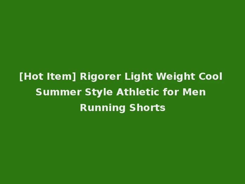 [Hot Item] Rigorer Light Weight Cool Summer Style Athletic for Men Running Shorts