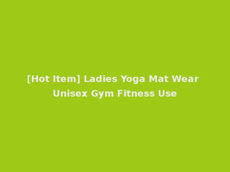 [Hot Item] Ladies Yoga Mat Wear Unisex Gym Fitness Use