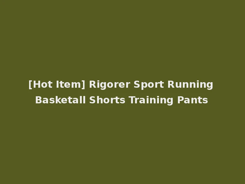 [Hot Item] Rigorer Sport Running Basketall Shorts Training Pants