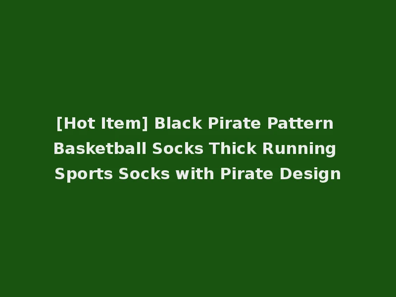 [Hot Item] Black Pirate Pattern Basketball Socks Thick Running Sports Socks with Pirate Design
