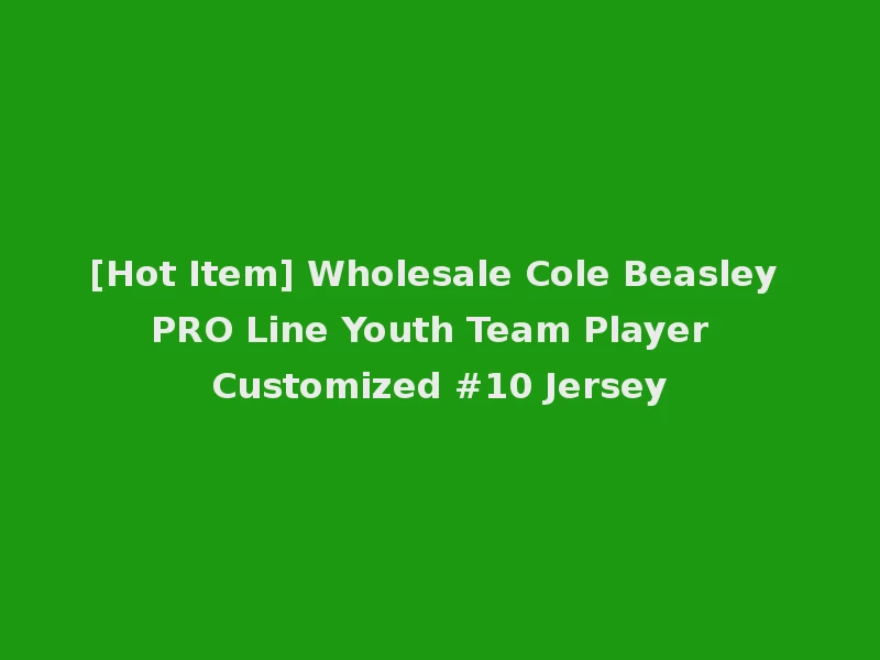 [Hot Item] Wholesale Cole Beasley PRO Line Youth Team Player Customized #10 Jersey