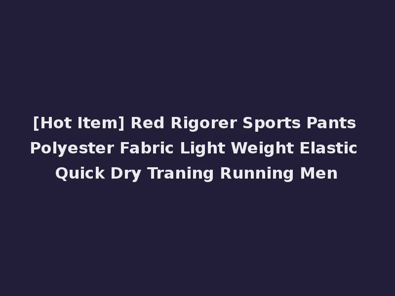 [Hot Item] Red Rigorer Sports Pants Polyester Fabric Light Weight Elastic Quick Dry Traning Running Men