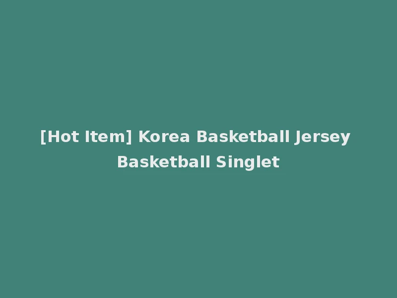 [Hot Item] Korea Basketball Jersey Basketball Singlet