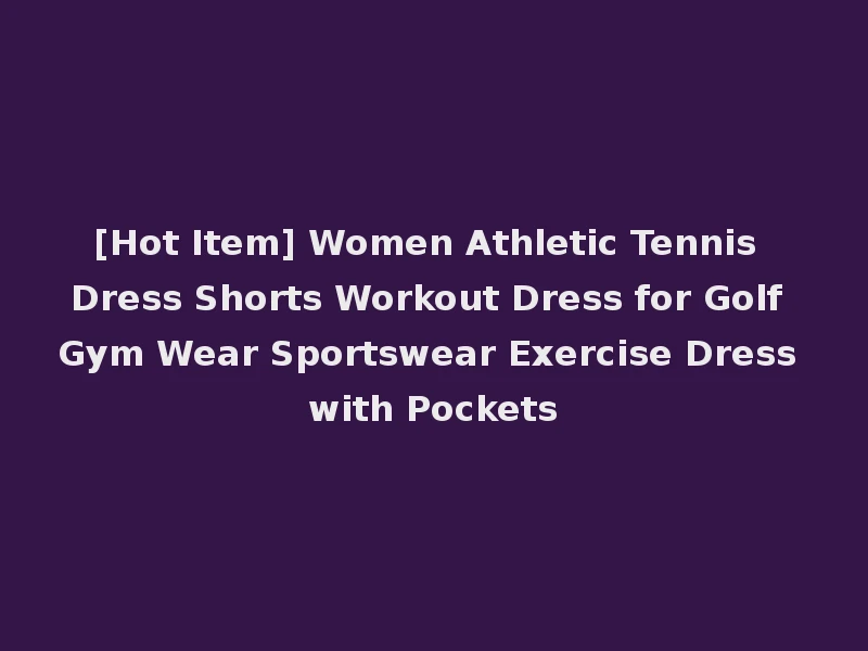 [Hot Item] Women Athletic Tennis Dress Shorts Workout Dress for Golf Gym Wear Sportswear Exercise Dress with Pockets