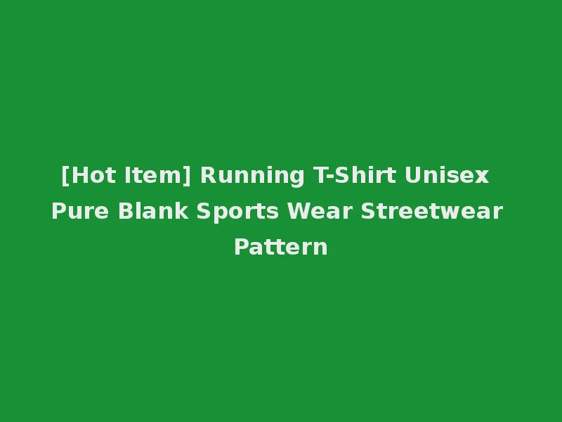 [Hot Item] Running T-Shirt Unisex Pure Blank Sports Wear Streetwear Pattern