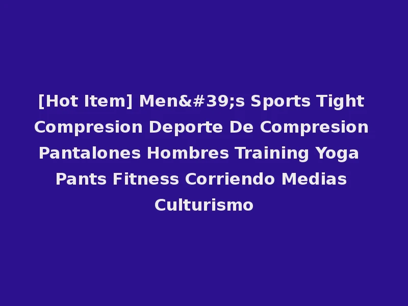 [Hot Item] Men's Sports Tight Compresion Deporte De Compresion Pantalones Hombres Training Yoga Pants Fitness Corriendo Medias Culturismo
