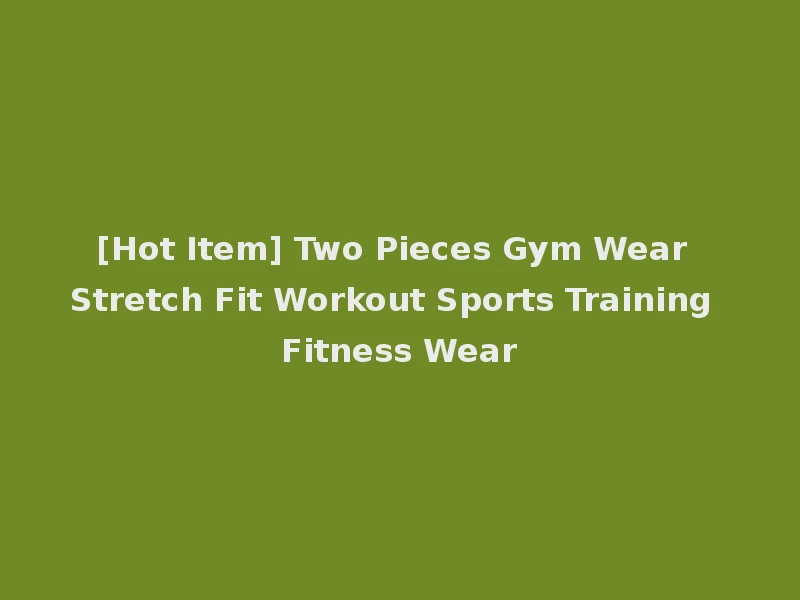 [Hot Item] Two Pieces Gym Wear Stretch Fit Workout Sports Training Fitness Wear