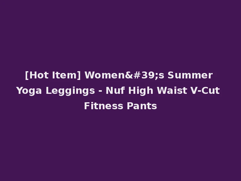 [Hot Item] Women's Summer Yoga Leggings - Nuf High Waist V-Cut Fitness Pants