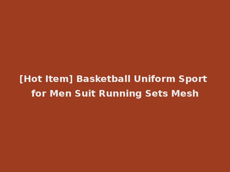 [Hot Item] Basketball Uniform Sport for Men Suit Running Sets Mesh
