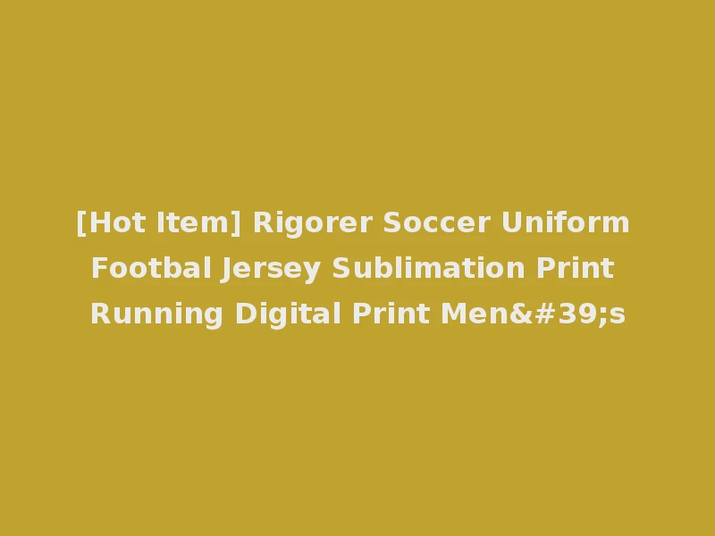 [Hot Item] Rigorer Soccer Uniform Footbal Jersey Sublimation Print Running Digital Print Men's