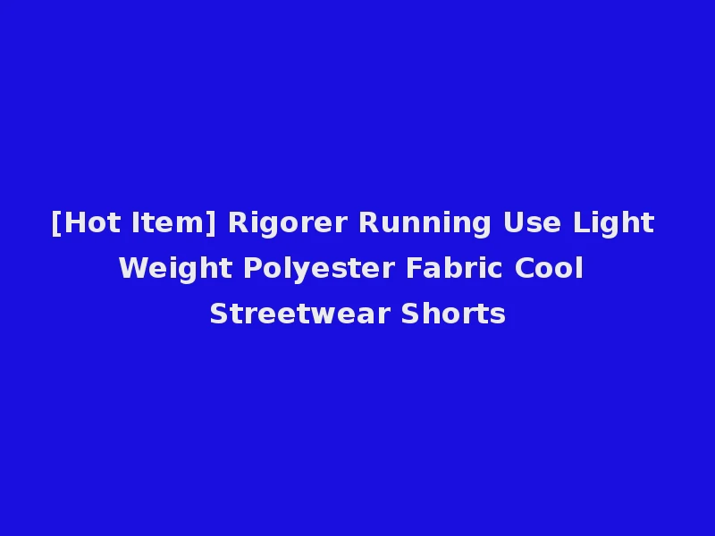 [Hot Item] Rigorer Running Use Light Weight Polyester Fabric Cool Streetwear Shorts