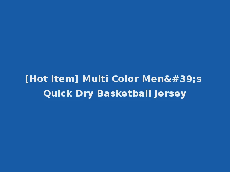 [Hot Item] Multi Color Men's Quick Dry Basketball Jersey