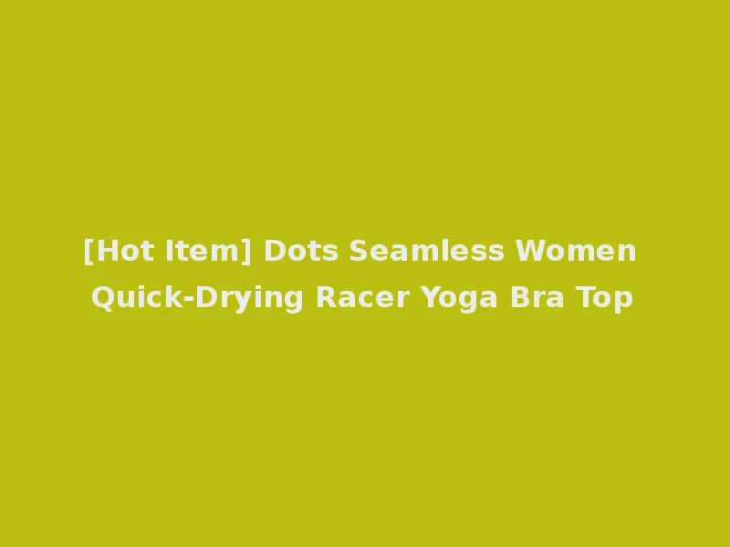 [Hot Item] Dots Seamless Women Quick-Drying Racer Yoga Bra Top