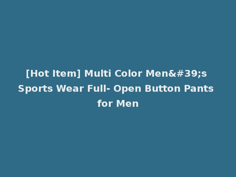 [Hot Item] Multi Color Men's Sports Wear Full- Open Button Pants for Men