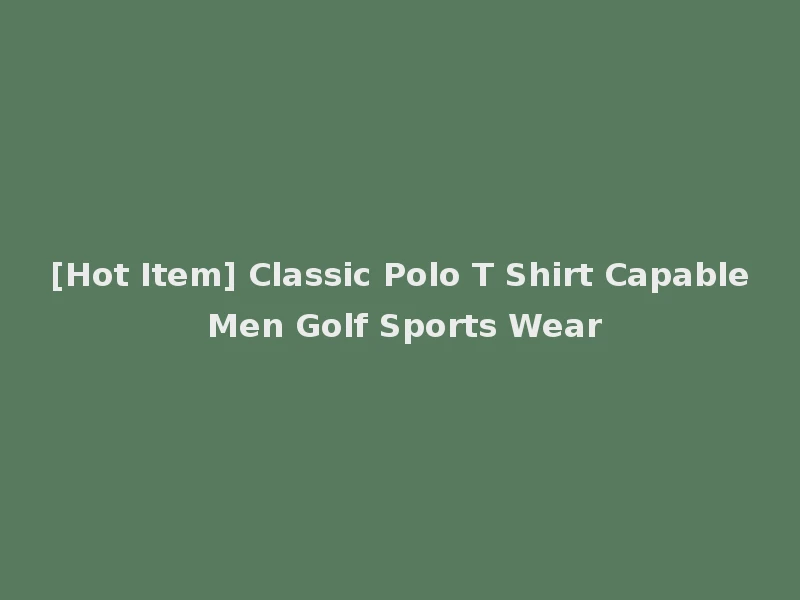 [Hot Item] Classic Polo T Shirt Capable Men Golf Sports Wear