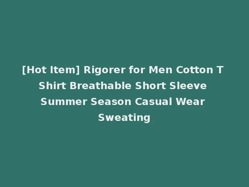 [Hot Item] Rigorer for Men Cotton T Shirt Breathable Short Sleeve Summer Season Casual Wear Sweating
