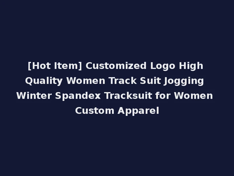 [Hot Item] Customized Logo High Quality Women Track Suit Jogging Winter Spandex Tracksuit for Women Custom Apparel
