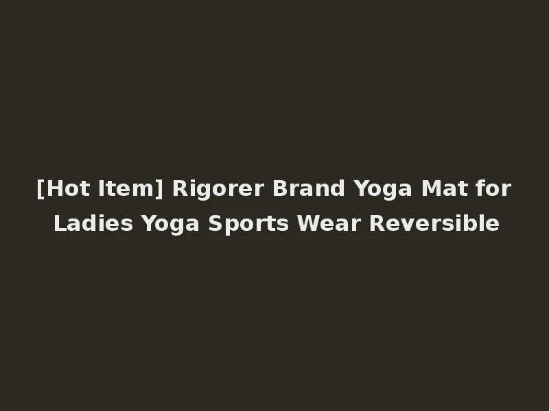 [Hot Item] Rigorer Brand Yoga Mat for Ladies Yoga Sports Wear Reversible