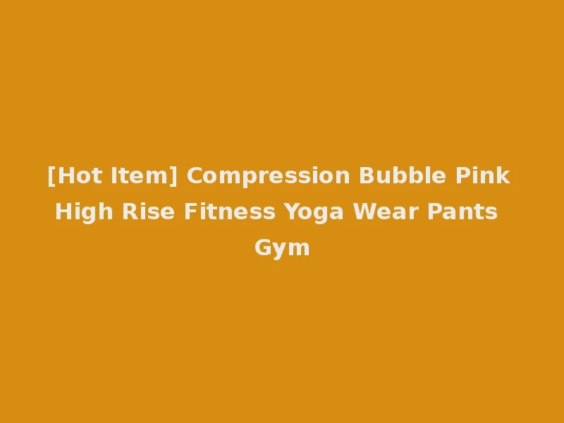 [Hot Item] Compression Bubble Pink High Rise Fitness Yoga Wear Pants Gym