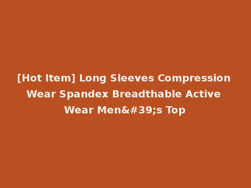 [Hot Item] Long Sleeves Compression Wear Spandex Breadthable Active Wear Men's Top