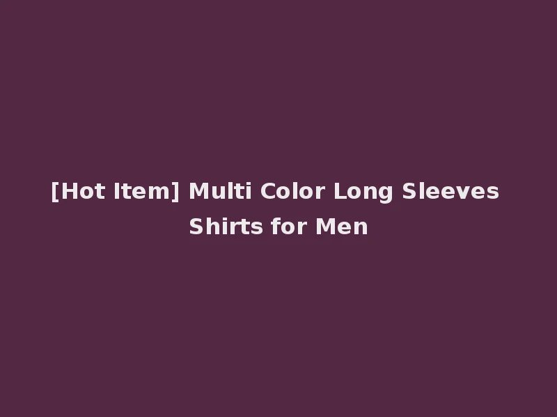 [Hot Item] Multi Color Long Sleeves Shirts for Men