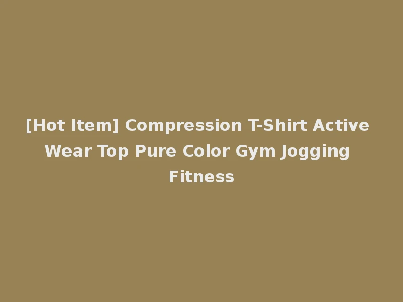 [Hot Item] Compression T-Shirt Active Wear Top Pure Color Gym Jogging Fitness