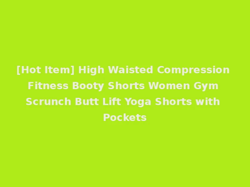 [Hot Item] High Waisted Compression Fitness Booty Shorts Women Gym Scrunch Butt Lift Yoga Shorts with Pockets