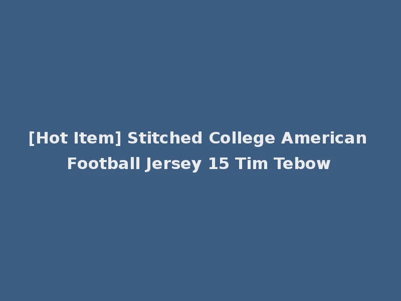 [Hot Item] Stitched College American Football Jersey 15 Tim Tebow